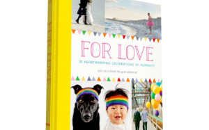 Our New Book – For Love: 25 Heartwarming Celebrations of Humanity