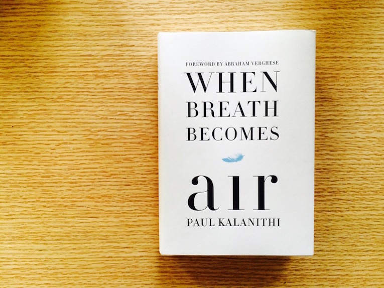 When Breath Becomes Air by Paul Kalanithi When Breath Becomes Air by Paul Kalanithi
